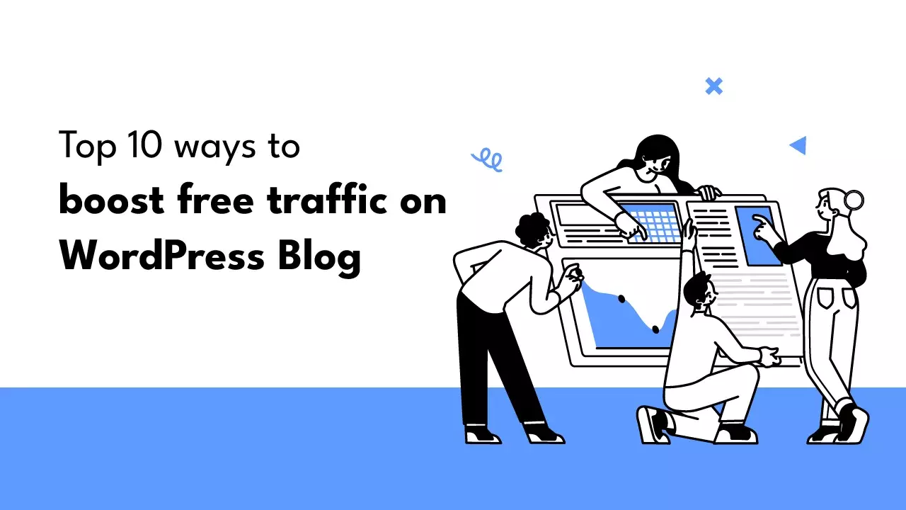Top 10 ways to boost free traffic on WordPress blog
